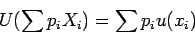 \begin{displaymath}U(\sum p_i X_i)=\sum p_i u(x_i)\end{displaymath}